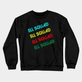 ELL Squad Back to School Teachers Students T-Shirt Crewneck Sweatshirt